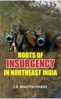 Roots of Insurgency in North East india