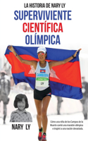 Historia de Nary Ly - Superviviente Científica Olímpica