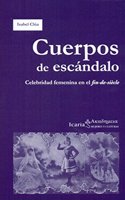 Cuerpos de escandalo: Celebridad femenina en el fin-de-siecle