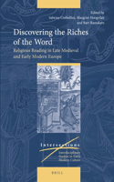 Discovering the Riches of the Word: Religious Reading in Late Medieval and Early Modern Europe(38 Intersections)