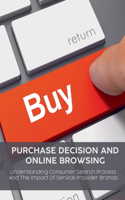 Purchase Decision and Online Browsing Understanding Consumer Search Process And The Impact Of Service Provider Brands