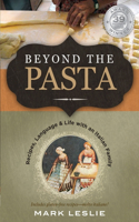 Beyond the Pasta: Recipes, Language & Life with an Italian Family