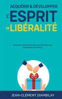 Acquérir et développer l'esprit de libéralité