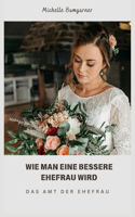 Wie man eine bessere Ehefrau wird (Verständnis kommunikation in beziehungen als Frau)