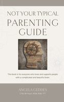 Not Your Typical Parenting Guide