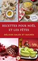 Recettes pour Noël et les fêtes: Délices salés et sucrés. Des recettes délicieuses et faciles à réaliser. Toutes illustrées par des images en couleur. Inclus: les conseils et astuce