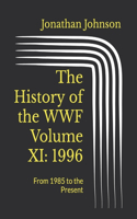 The History of the WWF Volume XI: 1996: From 1985 to the Present(The History of the WWF)