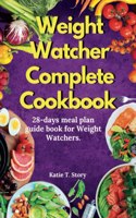 Weight Watchers complete Cookbook: 28-day meal plan guide for weight watchers