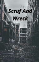 Scruf And Wreck