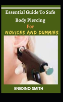 Essential Guide To Safe Body Piercing For Novices And Dummies