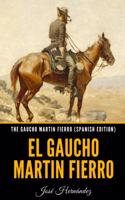 The Gaucho Martin Fierro (Spanish Edition)