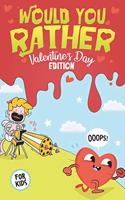 Would You Rather - Valentine's Day Edition