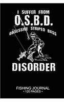 I Suffer From O.S.B.D. Obsessive Striped Bass Disorder Fishing Journal 120 Pages