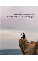 Words are just not enough