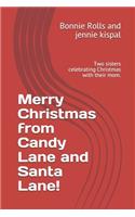 Merry Christmas from Candy Lane and Santa Lane!