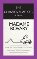 Classics Slacker Reads Madame Bovary