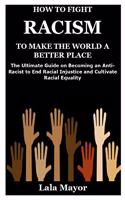 How to Fight Racism to Make the World a Better Place