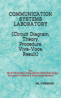 COMMUNICATION SYSTEMS LABORATORY (Circuit Diagram, Theory, Procedure, Viva-Voce, Result): For BE/B.TECH/BCA/MCA/ME/M.TECH/B.Sc/M.Sc/Competitive Exams & Knowledge Seekers