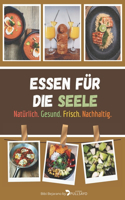 Essen Für Die Seele: Natürlich. Gesund. Frisch. Nachhaltig.