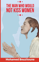 The Man Who Would Not Kiss Women
