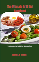Ultimate Grill Diet Cookbook