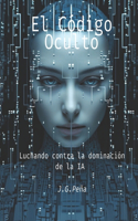 Código Oculto: Luchando contra la Dominación de la IA