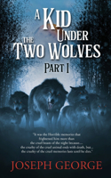 Kid Under The Two Wolves - Part I
