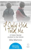 If Only He’d Told Me: A Foster Family Pushed to the Limits(HarperTrue Life – A Short Read)
