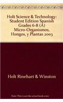 Holt Science & Technology: Student Edition Spanish Grades 6-8 (A) Micro-Organismos, Hongos, y Plantas 2003