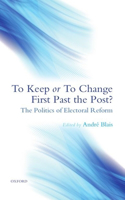 To Keep or to Change First Past the Post?