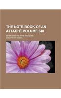 The Note-Book of an Attache; Seven Months in the War Zone Volume 640