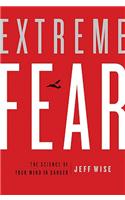 Extreme Fear: The Science of Your Mind in Danger