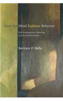 How the Mind Explains Behavior: Folk Explanations, Meaning, and Social Interaction