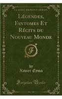 Lï¿½gendes, Fantomes Et Rï¿½cits Du Nouveau Monde, Vol. 2 (Classic Reprint)