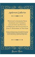 Whistler Lithographs From the Jessop and Underhill Collections and Painting by Whistler, the Collection of James N. Rosenberg of New York: Paintings and Etchings by Zorn, Nearly All With Presentation Inscriptions; Etchings by Whistler and Meryon; T