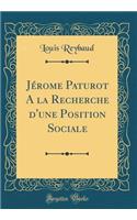 Jérome Paturot A la Recherche d'une Position Sociale (Classic Reprint)