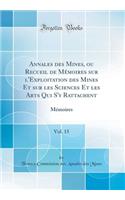 Annales Des Mines, Ou Recueil de MÃ©moires Sur l'Exploitation Des Mines Et Sur Les Sciences Et Les Arts Qui s'y Rattachent, Vol. 15: MÃ©moires (Classic Reprint): MÃ©moires (Classic Reprint)