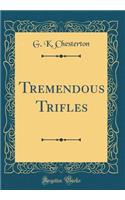 Tremendous Trifles (Classic Reprint)