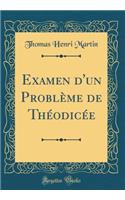 Examen d'un Problème de Théodicée (Classic Reprint)