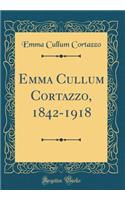 Emma Cullum Cortazzo, 1842-1918 (Classic Reprint)