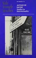 Yale French Studies, Number 76: Autour de Racine: Studies in Intertextuality