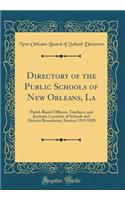 Directory of the Public Schools of New Orleans, La: Parish Board Officers, Teachers, and Janitors, Location of Schools and District Boundaries; Session 1919 1920 (Classic Reprint)