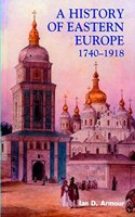 A History of Eastern Europe 1740-1918: Empires, Nations, and Modernisation