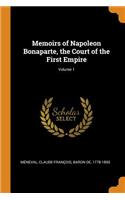 Memoirs of Napoleon Bonaparte, the Court of the First Empire; Volume 1