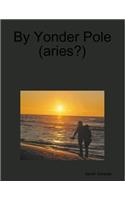 By Yonder Pole (aries?)