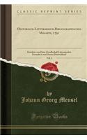 Historisch-Litterarisch-Bibliographisches Magazin, 1791, Vol. 3: Errichtet Von Einer Gesellschaft Litterarischer Freunde in Und Ausser Deutschland (Classic Reprint): Errichtet Von Einer Gesellschaft Litterarischer Freunde in Und Ausser Deutschland (Classic Reprint)