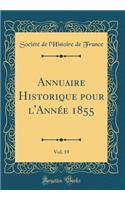 Annuaire Historique pour l'Année 1855, Vol. 19 (Classic Reprint)