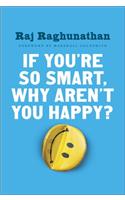 If You're So Smart, Why Aren't You Happy?