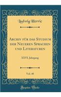 Archiv FÃ¼r Das Studium Der Neueren Sprachen Und Literaturen, Vol. 48: XXVI. Jahrgang (Classic Reprint): XXVI. Jahrgang (Classic Reprint)