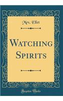 Watching Spirits (Classic Reprint)